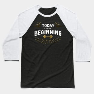 Today is the New Beginning Baseball T-Shirt